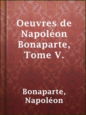 cover image of Oeuvres de Napoléon Bonaparte, Tome V.